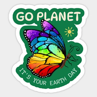 GO PLANET IT'S YOUR EARTH DAY  Funny earth day 2024 Sticker